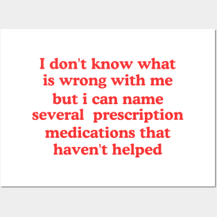I don't know what is wrong with me several medications that haven't helped Cursed T-Shirt Y2k Tee Cursed T-Shirt FunnyMeme GenZ Meme Posters and Art